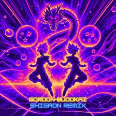 Gordon-Budokai (Shigaon Remix)