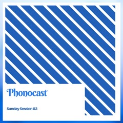 Phonocast - Sunday Session 03
