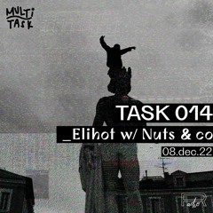 TASK 014 freestyle - ELIHOT w/ NUTS & CO (08.12.23)