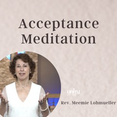 Acceptance Meditation with Rev. Meemie Lohmueller