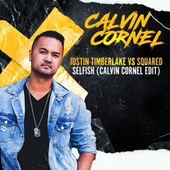 Justin Timberlake Vs Squared - Selfish (Calvin Cornel Edit)