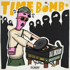DJ Jackum - Time Bomb (Bootleg) [Free DL]