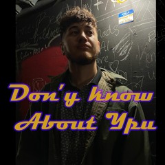 Don't Know About You
