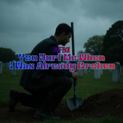 You Hurt Me When I Was Already Broken