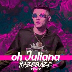 MC Niack - Oh Juliana (HazeBaze Remix) [FREE DOWNLOAD]