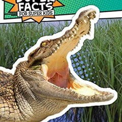 [DOWNLOAD] EPUB 📩 Alligators and Crocodiles Can't Chew!: And Other Amazing Facts (Re