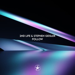 2nd Life & Stephen Geisler - Follow