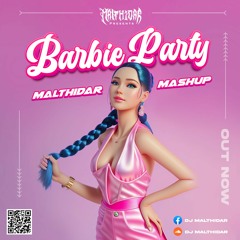 Barbie Party ( MALTHIDAR Mashup )