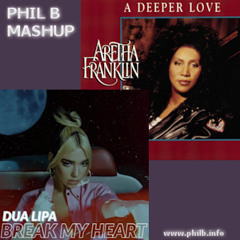 Phil B - Deeper Mashup (Dua Lipa - Break My Heart v Aretha Franklin - A Deeper Love)