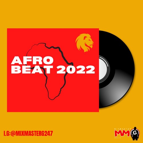Stream AFROBEAT MIX 2022 by Mixmasterg247 Listen online for free on
