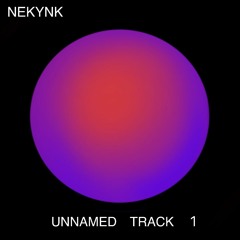 NEKYNK - UNNAMED TRACK 1 [FREE DL]