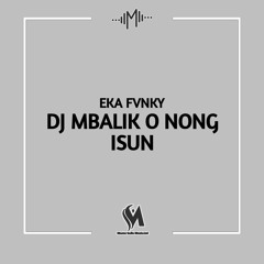 Dj Mbalik O Nong Isun