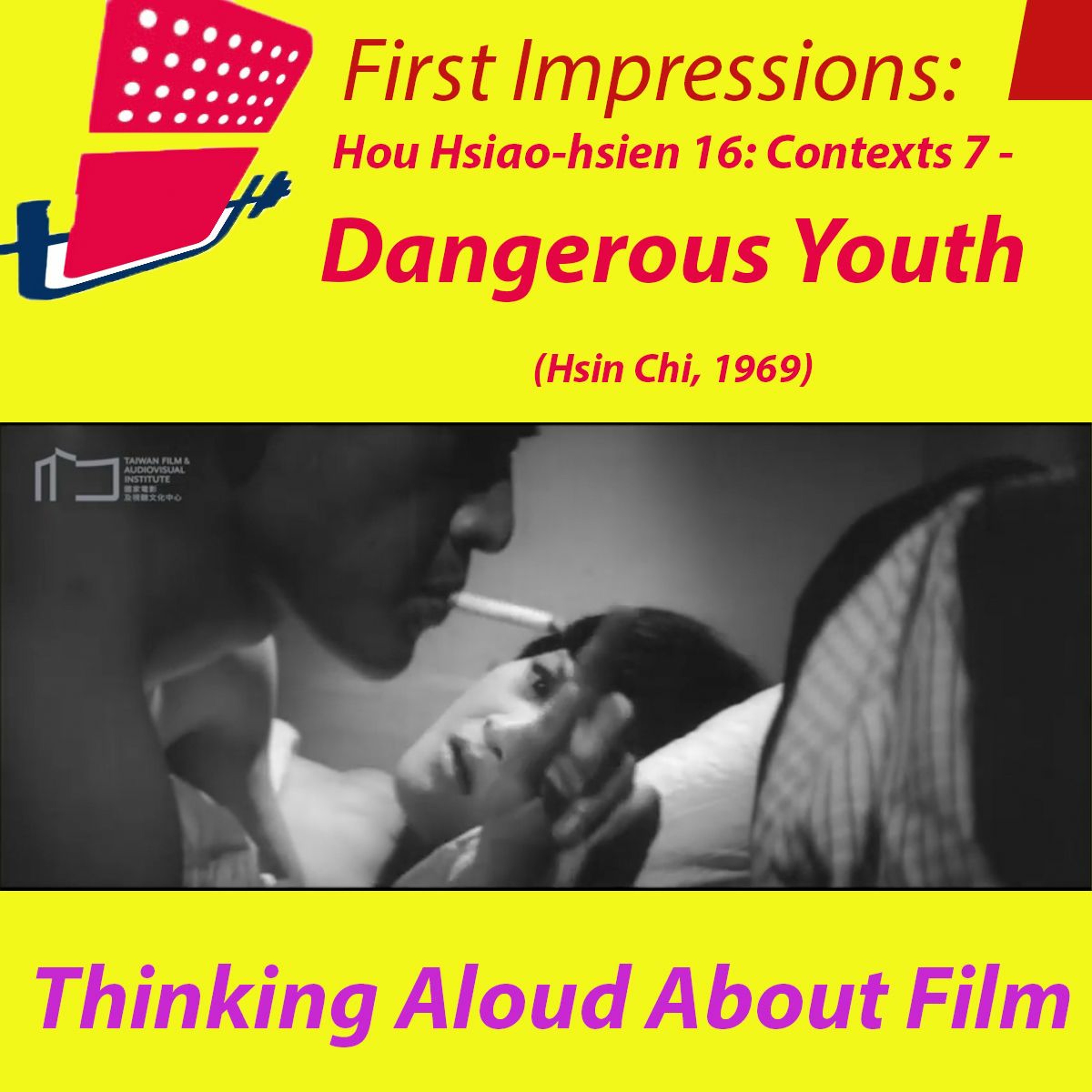 Hou Hsiao-hsien 16: Contexts 7 - Dangerous Youth (Hsin Chi, 1969) episode artwork