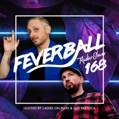 Feverball Radio Show 168 By Ladies On Mars & Gus Fastuca