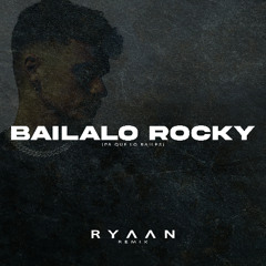 Bailalo Rocky (RYAAN Remix) *FREE DOWNLOAD*
