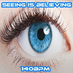 Seeing is Believing (140bpm)