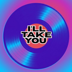 I'll Take You (IViSON Bootleg)