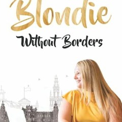 READ PDF EBOOK EPUB KINDLE Blondie Without Borders by  Christine Seibold 📨