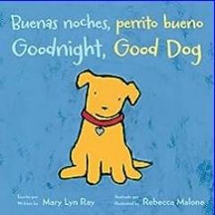 $$EBOOK ✨ Goodnight, Good Dog/Buenas noches, perrito bueno: Bilingual English-Spanish PDF eBook