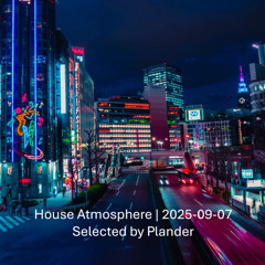 House Atmosphere | 2025-09-07