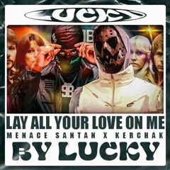 MENACE SANTANA - LAY ALL YOUR LOVE ON ME ft.KERCHAK