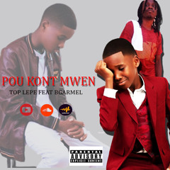 TOP LEPE FEAT BGARMEL POU KONT MWEN