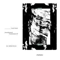 Lewis Fautzi - Neurohumural Transmission EP (Inc. Rødhåd Remix)_preview