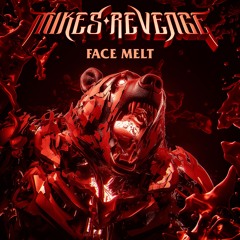 Mikes Revenge - Face Melt