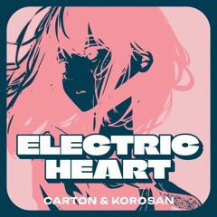 CARTON X KOROSAN - ELECTRIC HEART (FREE DL)