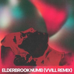 Elderbrook - Numb (VVILL REMIX)