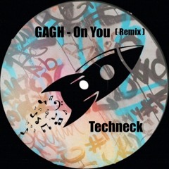 GAGH - On You ( Techneck Remix )[ Baikonur ]