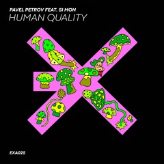 Pavel Petrov Feat. Si Mon - Human Quality (EXE AUDIO)