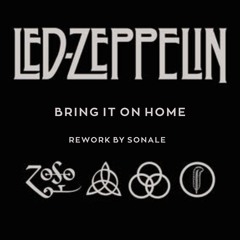 Led Zeppelin - Bring It On Home (Rework by Sonale)
