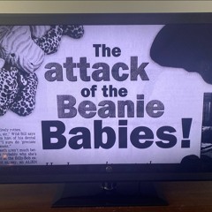 The Attack of the Beanie Babies!