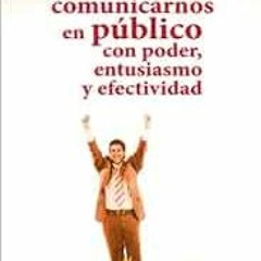 ACCESS EBOOK √ Como Comunicarnos en Publico. Con Poder Entusiasmo y Efectividad (Span