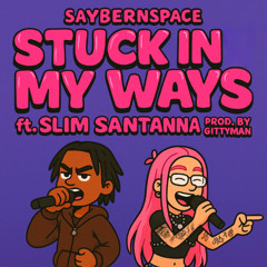 Stuck in My Ways (ft Slim Santanna) prod. Gittyman