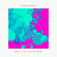 Don't fall on me now(concept mix)