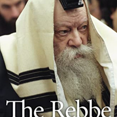 [GET] EPUB 📮 The Rebbe: The Life and Afterlife of Menachem Mendel Schneerson by  Sam