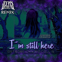 Astroreign X Rio Callix - I'm Still Here (Stay Hidden Remix)