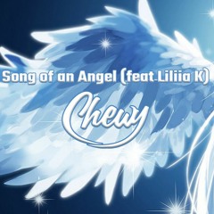 Chewy - Song Of An Angel(feat Liliia K)**FREE DOWNLOAD**