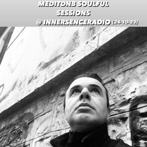 MEDITDNB SOULFUL SESSIONS @ INNERSENCERADIO (24-10-23)