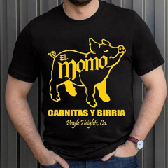 El Momo Carnitas Y Birria Shirt