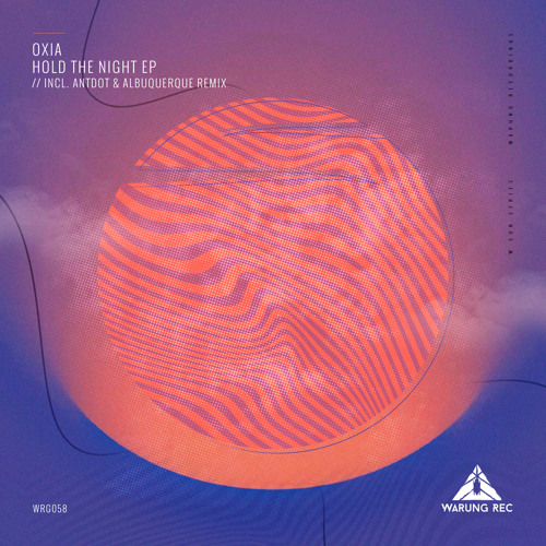 Premiere: Oxia - Hold The Day [Warung Recordings]