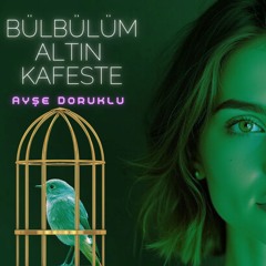 Bülbülüm Altın Kafeste