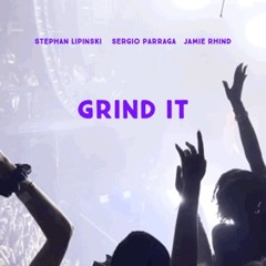Grind It - Stephan Lipinski / Sergio Párraga / Jamie Rhind