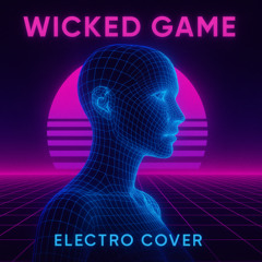 Wicked Game (Electro Cover)
