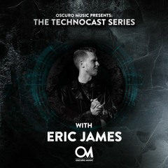 Oscuro Music Technocast #093 With Eric James