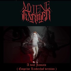 MYLENE FARMER - A Tout Jamais [Emprise Linderhof Version]