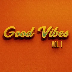 Good Vibes Mix Vol. 1 (Gryffin, Midnight Kids, Madeon, Galantis, Louis the Child)