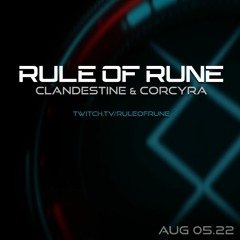Rule Of Rune - Clandestine & Corcyra - August 5th, 2022